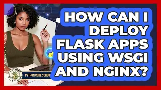 How Can I Deploy Flask Apps Using WSGI And Nginx - Python Code School
