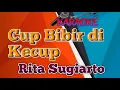 Download Lagu CUP BIBIR DI KECUP KARAOKE RITA S