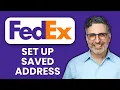 NEW How to Set Up Saved Addresses in FedEx Manager 2025 Complete Guide to Shipping Efficiency