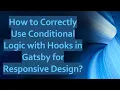 How to Correctly Use Conditional Logic with Hooks in Gatsby for Responsive Design