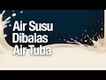 Download Lagu Air Susu Dibalas Air Tuba - Ustadz Abdullah Zaen, MA