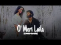 Lagu O Meri Laila - Radio version full song lofi [slowed+reverb] || Laila Majanu #omerilaila #lailamajnu