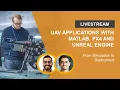 UAV Applications with MATLAB PX4 and Unreal Engine From Simulation to Deployment