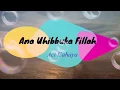 Download Lagu Iman dan Takwamu yang meluluhkan - Ana Uhibbuka Fillah (Aci Cahaya) (Lyric Video)