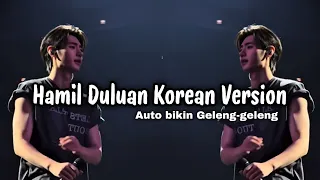 hamil duluan korean version hamil duluan versi korea dj tiktok terbaru 2026
