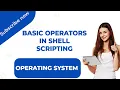 Basic Operators in Shell scripting Arithmetic operator Relational operator Logical operator Os