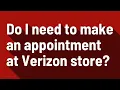 Do I need to make an appointment at Verizon store