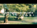 Lagu Tetty Kadi - Siapa Pernah Jatuh Cinta (Official Lyric Video)