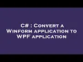 C Convert a Winform application to WPF application