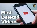 How to Find Deleted Youtube s