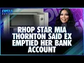 RHOP Star Mia Thornton Said Estranged Husband Emptied Her Bank Account to Keep Her From Leaving