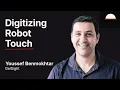 The Missing Sense in Robotics Tactile Intelligence for Physical AI GelSight CEO Youssef Benmokhtar