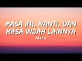 Lagu Nuca - Masa ini, Nanti, dan Masa Indah Lainnya (Music Video Lyric)