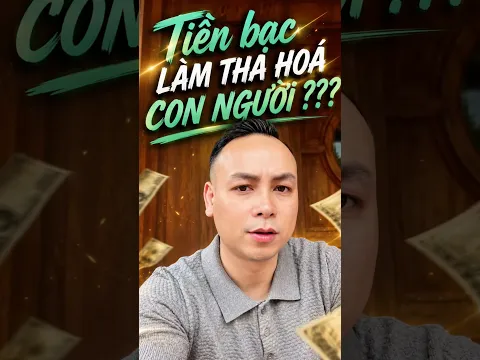 Tiền bạc có thực sự làm tha hoá con người hay không ? #xuyentran