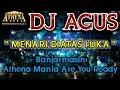 Download Lagu DJ AGUS - MENARI DIATAS LUKA || Banjarmasin Athena Mania Are You Ready