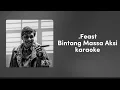 Download Lagu .Feast - Bintang Massa Aksi | karaoke