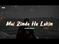 Download Lagu Mai Zinda Hu Lekin Kaha Zindagi Hai -Lofi- {Slowed+Reverb}