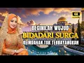 BIDADARI SURGA — Menyaksikan Keindahan yang Tak Pernah Terlukis