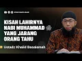 Download Lagu KISAH LAHIRNYA NABI MUHAMMAD \u0026 KISAH MASA KECILNYA - USTADZ KHALID BASALAMAH