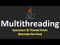 Multithreading in Java - 12 Executors Thread Pools ExecutorService