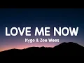 Kygo - Love Me Now (Lyrics) ft. Zoe Wees