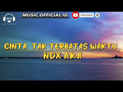 Download MP3 NDX AKA - CINTA TAK TERBATAS WAKTU ( LIRIK ) @NDXAKATV