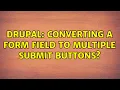 Drupal Converting a form field to multiple submit buttons 2 Solutions