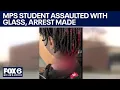 MPS student attacked with glass arrest made FOX6 News Milwaukee