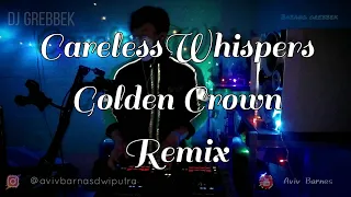 dj careless whispers gc breakbeat kota babang grebbek cover reupload 
