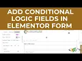 How to Add Conditional Logic Field using Plugin in Elementor Form in WordPress