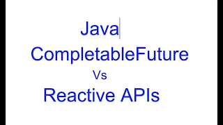CompletableFuture Vs Reactive APIs in Java AlgoThinker