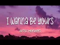 Arctic Monkeys - I Wanna Be Yours (Lyrics)