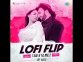 Tum Kya Mile - LoFi Flip