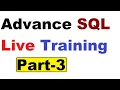 Advance SQL Live Training Part 3