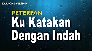 Download Peterpan - Ku Katakan Dengan Indah  (karaoke Version) Lirik MP3