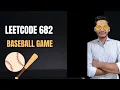 Leetcode Problem 682 Baseball Game Best Stack Question
