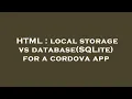 HTML local storage vs database SQLite for a cordova app