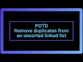 Remove duplicates from an unsorted linked list