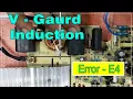 V - Gaurd Induction Error E4 Repairing Raj Induction
