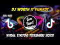 DJ WORTH IT FUNKOT SLOW || VIRAL TIKTOK TERBARU 2022 JEDAG JEDUG FULL BASS 🎶
