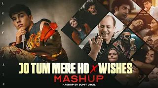 jo tum mere ho x wishes mashup anuv jain ft talwiinder o re piya musical artist official