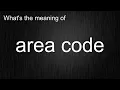What s the meaning of area code How to pronounce it