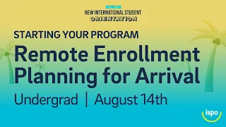 Starting your Program Remote for Arrival Undergrad August 14th