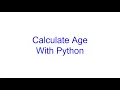 Create Function to Calculate Age in Python Kovolff