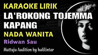 Download Larokong Tojengma Kapang Karaoke Ridwan Sau Nada Wanita MP3