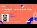 Reimagining Android Dialogs with Jetpack Compose - Keith Abdulla droidcon New York 2025