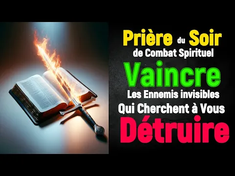 Download MP3 Prière du Soir de Combat Spirituel - Vaincre Les Ennemis invisibles Qui Cherchent à Vous Détruire