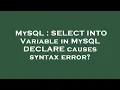 MySQL SELECT INTO Variable in MySQL DECLARE causes syntax error