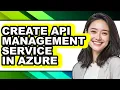 How to Create Api Management Service in Azure full Guide