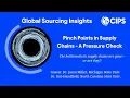 Global Sourcing Insights Pinch Points in Supply Chains - A Pressure Check CIPS